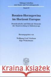 Bosnien-Herzegowina Im Horizont Europas: Demokratische Und Foderale Elemente Der Staatswerdung in Sudosteuropa Winkelmann, Ingo 9783428110681 Duncker & Humblot