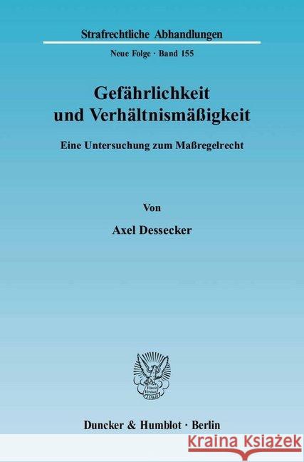 Gefahrlichkeit Und Verhaltnismassigkeit: Eine Untersuchung Zum Massregelrecht Dessecker, Axel 9783428111800 Duncker & Humblot