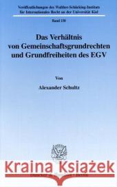 Das Verhaltnis Von Gemeinschaftsgrundrechten Und Grundfreiheiten Des Egv Schultz, Alexander 9783428115105 Duncker & Humblot