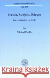 Person, Subjekt, Burger: Zur Legitimation Von Strafe Pawlik, Michael 9783428115426 Duncker & Humblot