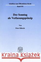 Der Sonntag ALS Verfassungsprinzip Haberle, Peter 9783428121724