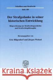 Der Strafgedanke in Seiner Historischen Entwicklung: Ringvorlesung Zur Strafrechtsgeschichte Und Strafrechtsphilosophie Hilgendorf, Eric 9783428123674