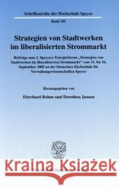 Strategien Von Stadtwerken Im Liberalisierten Strommarkt: Beitrage Zum 2. Speyerer Energieforum 'Strategien Von Stadtwerken Im Liberalisierten Stromma Dorothea Jansen Eberhard Bohne 9783428124794