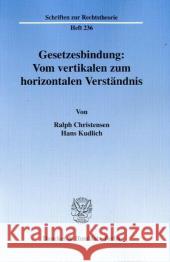 Gesetzesbindung: Vom Vertikalen Zum Horizontalen Verstandnis Christensen, Ralph 9783428126385 Duncker & Humblot