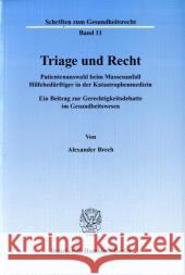 Triage Und Recht: Patientenauswahl Beim Massenanfall Hilfebedurftiger in Der Katastrophenmedizin. Ein Beitrag Zur Gerechtigkeitsdebatte Brech, Alexander 9783428126460 Duncker & Humblot