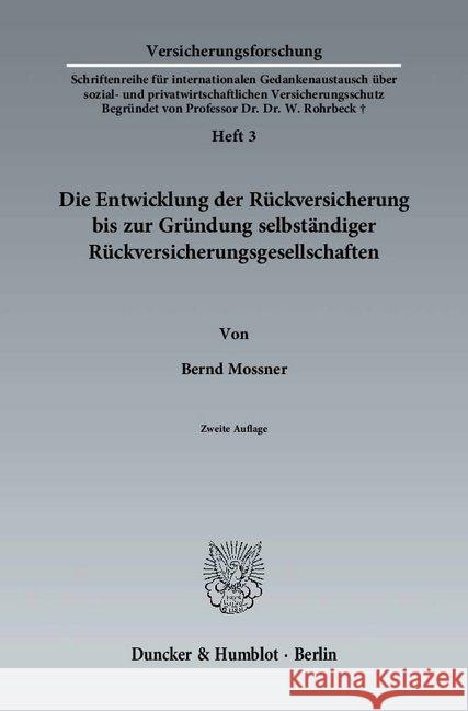 Die Entwicklung Der Ruckversicherung Bis Zur Grundung Selbstandiger Ruckversicherungsgesellschaften Mossner, Bernd 9783428140305 Duncker & Humblot