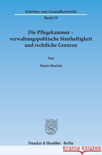 Die Pflegekammer - Verwaltungspolitische Sinnhaftigkeit Und Rechtliche Grenzen Martini, Mario 9783428140930