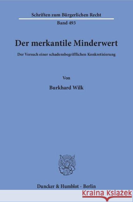 Der Merkantile Minderwert: Der Versuch Einer Schadensbegrifflichen Konkretisierung Wilk, Burkhard 9783428156214 Duncker & Humblot