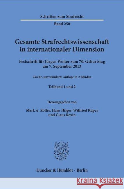 Gesamte Strafrechtswissenschaft in Internationaler Dimension: Festschrift Fur Jurgen Wolter Zum 70. Geburtstag Am 7. September 2013. 2 Teilbande Roxin, Claus 9783428156740