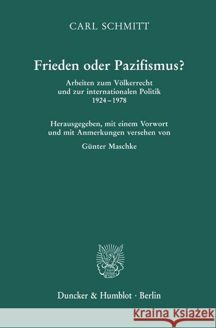 Frieden Oder Pazifismus?: Arbeiten Zum Volkerrecht Und Zur Internationalen Politik 1924-1978 Schmitt, Carl 9783428158041