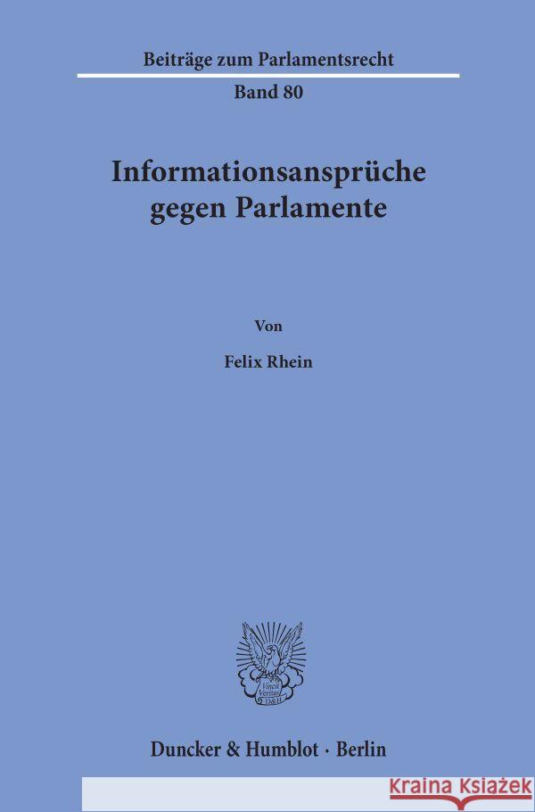 Informationsanspruche Gegen Parlamente Rhein, Felix 9783428159093 Duncker & Humblot