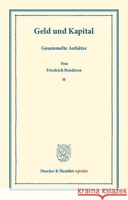 Geld Und Kapital: Gesammelte Aufsatze Bendixen, Friedrich 9783428160037