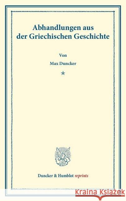 Abhandlungen aus der Griechischen Geschichte. : Mit einem Vorwort von Adolf Kirchhoff Duncker, Max 9783428160068 Duncker & Humblot