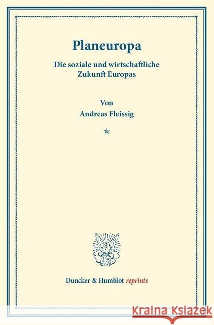 Planeuropa: Die Soziale Und Wirtschaftliche Zukunft Europas Fleissig, Andreas 9783428160136 Duncker & Humblot