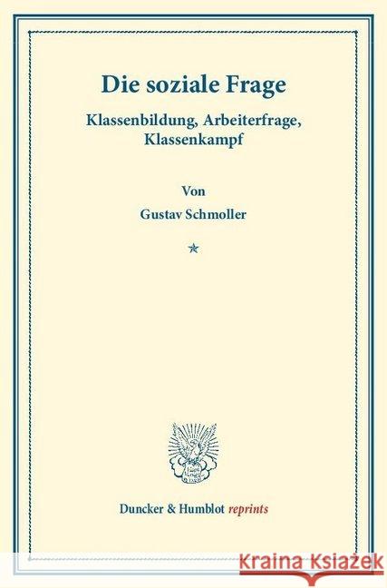 Die Soziale Frage: Klassenbildung, Arbeiterfrage, Klassenkampf Schmoller, Gustav 9783428160396 Duncker & Humblot