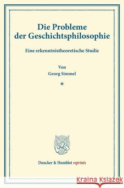 Die Probleme Der Geschichtsphilosophie: Eine Erkenntnistheoretische Studie Simmel, Georg 9783428161188 Duncker & Humblot