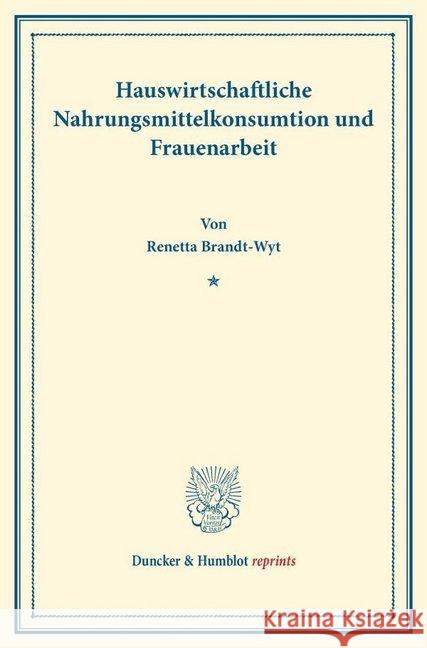 Hauswirtschaftliche Nahrungsmittelkonsumtion Und Frauenarbeit Brandt-Wyt, Renetta 9783428161782 Duncker & Humblot