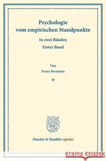 Psychologie Vom Empirischen Standpunkte: In Zwei Banden. Erster Band. [Zweiter Band Nicht Erschienen] Brentano, Franz 9783428161942 Duncker & Humblot