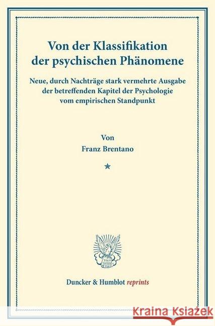 Von Der Klassifikation Der Psychischen Phanomene: Neue, Durch Nachtrage Stark Vermehrte Ausgabe Der Betreffenden Kapitel Der Psychologie Vom Empirisch Brentano, Franz 9783428161966