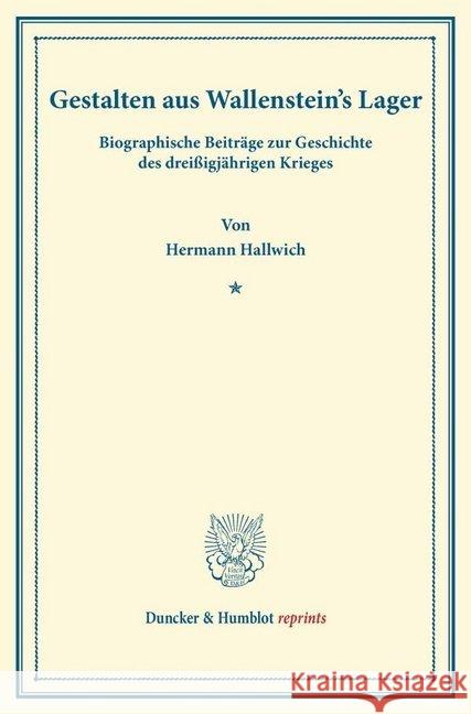 Gestalten aus Wallenstein's Lager. Bd.1 : Biographische Beiträge zur Geschichte des dreißigjährigen Krieges Hallwich, Hermann 9783428164240 Duncker & Humblot