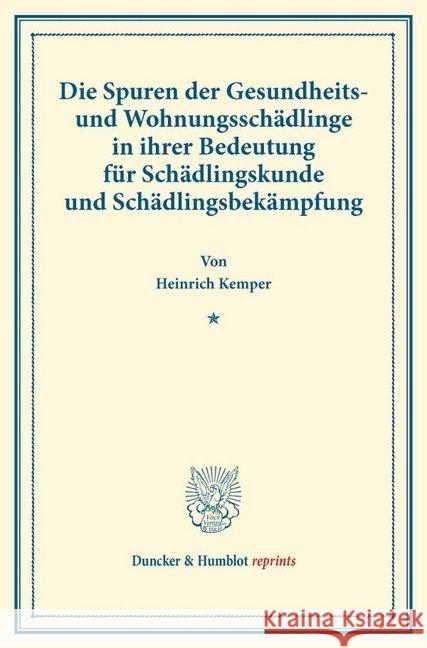 Die Spuren Der Gesundheits- Und Wohnungsschadlinge in Ihrer Bedeutung Fur Schadlingskunde Und Schadlingsbekampfung Kemper, Heinrich 9783428164844 Duncker & Humblot