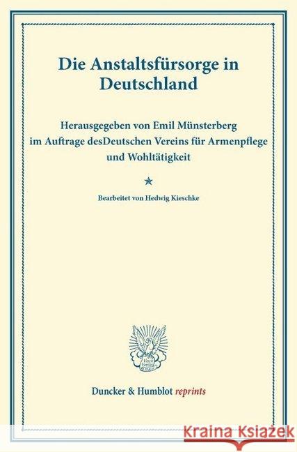 Die Anstaltsfursorge in Deutschland: Eine Nachweisung Derjenigen Deutschen Erziehungs-, Heil- Und Pflegeanstalten, Die Sich in Der Aufnahme Von Pflegl Munsterberg, Emil 9783428165070