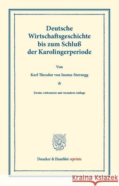 Deutsche Wirtschaftsgeschichte: Erster Band: Deutsche Wirtschaftsgeschichte Bis Zum Schluss Der Karolingerperiode Inama-Sternegg, Karl Theodor Von 9783428165179 Duncker & Humblot