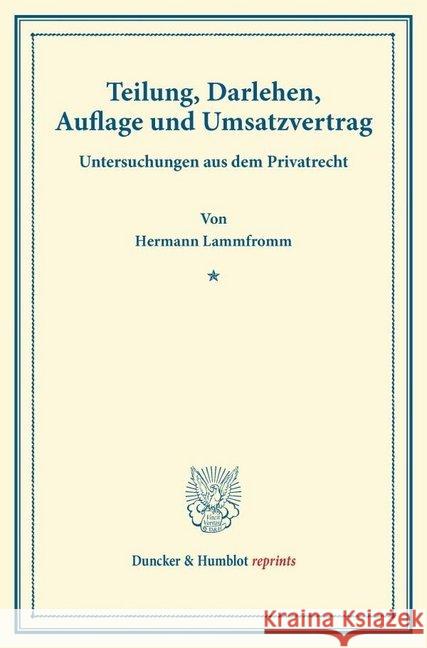 Teilung, Darlehen, Auflage Und Umsatzvertrag: Untersuchungen Aus Dem Privatrecht Lammfromm, Hermann 9783428165391 Duncker & Humblot