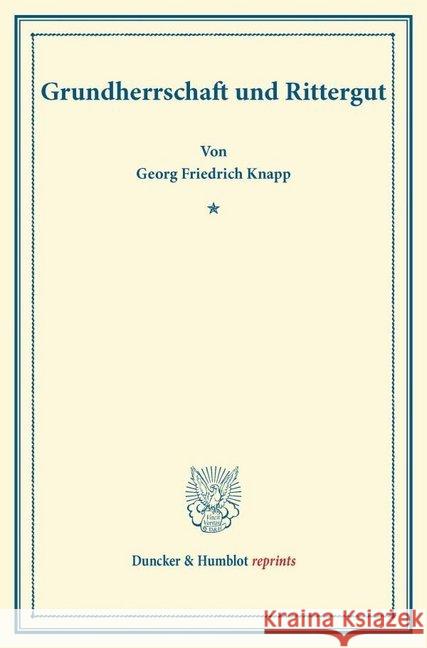 Grundherrschaft Und Rittergut: Vortrage Nebst Biographischen Beilagen Knapp, Georg Friedrich 9783428165506 Duncker & Humblot