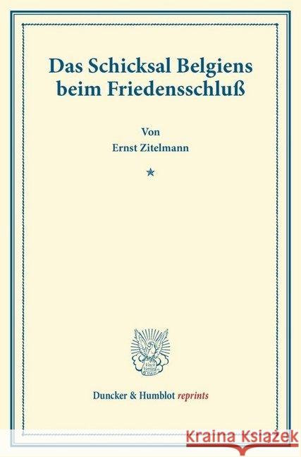 Das Schicksal Belgiens Beim Friedensschluss Zitelmann, Ernst 9783428166299 Duncker & Humblot