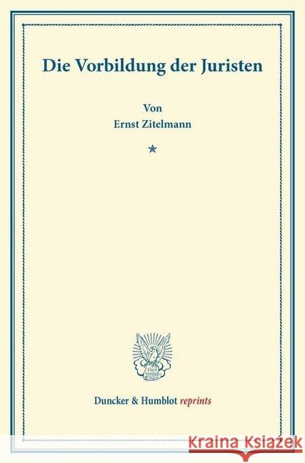 Die Vorbildung Der Juristen Zitelmann, Ernst 9783428166329 Duncker & Humblot