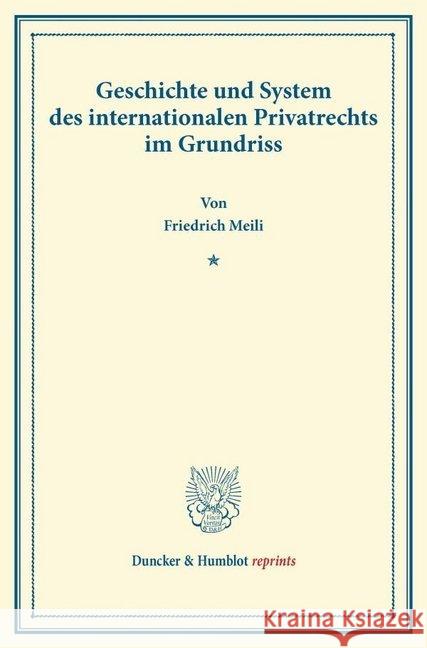 Geschichte Und System Des Internationalen Privatrechts Im Grundriss Meili, Friedrich 9783428166381 Duncker & Humblot