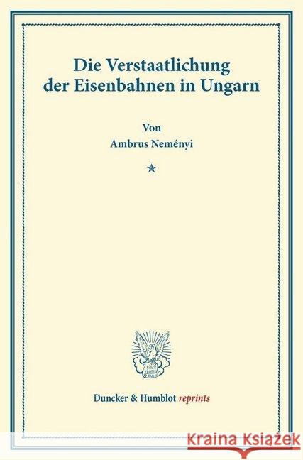 Die Verstaatlichung Der Eisenbahnen in Ungarn Nemenyi, Ambrus 9783428166893