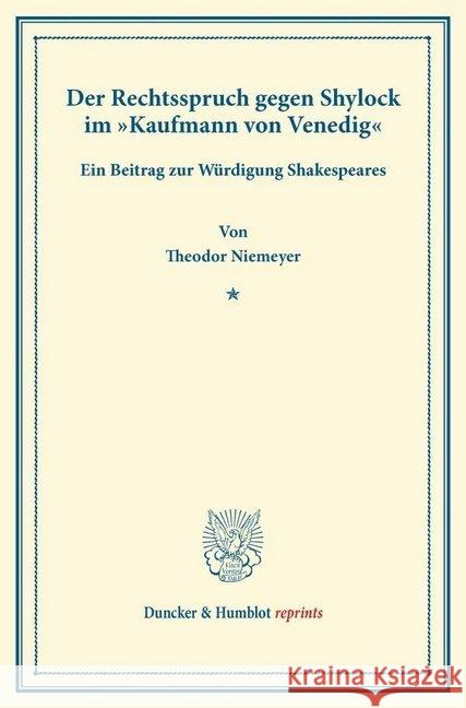 Der Rechtsspruch Gegen Shylock Im Kaufmann Von Venedig: Ein Beitrag Zur Wurdigung Shakespeares Niemeyer, Theodor 9783428166985