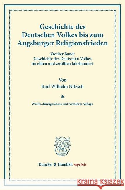 Geschichte Des Deutschen Volkes Bis Zum Augsburger Religionsfrieden: In Drei Banden. Zweiter Band: Geschichte Des Deutschen Volkes Im Elften Und Zwolf Nitzsch, Karl Wilhelm 9783428167081 Duncker & Humblot