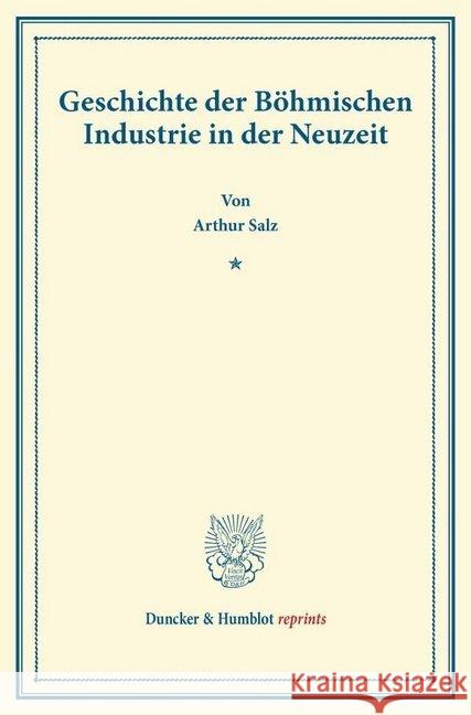 Geschichte Der Bohmischen Industrie in Der Neuzeit Salz, Arthur 9783428168507