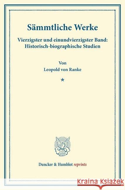 Sämmtliche Werke. : Vierzigster und einundvierzigster Band: Historisch-biographische Studien. Ranke, Leopold von 9783428168897 Duncker & Humblot