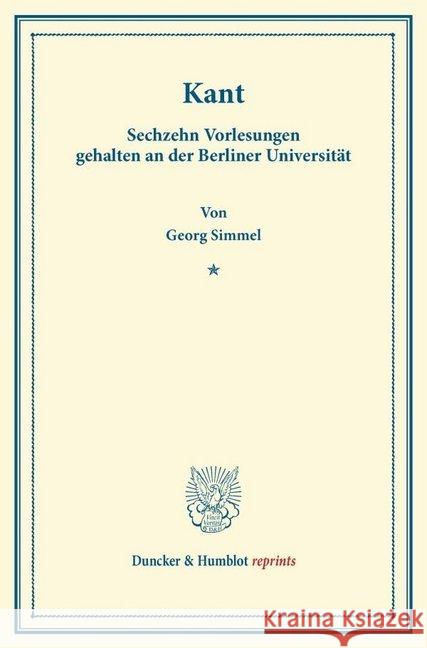 Kant: Sechzehn Vorlesungen Gehalten an Der Berliner Universitat Simmel, Georg 9783428170364 Duncker & Humblot