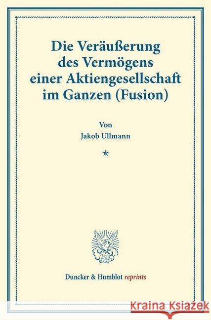 Die Verausserung Des Vermogens Einer Aktiengesellschaft Im Ganzen (Fusion) Ullmann, Jakob 9783428170432 Duncker & Humblot