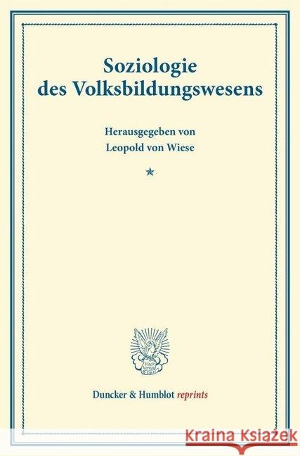 Soziologie Des Volksbildungswesens: (Schriften Des Forschungsinstituts Fur Sozialwissenschaften in Koln, Band I) Wiese, Leopold Von 9783428170470