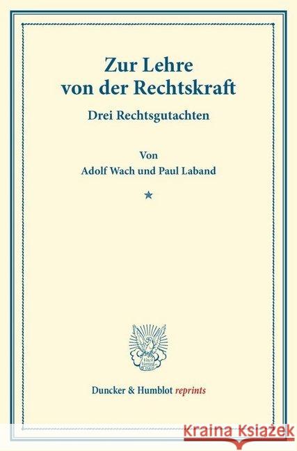 Zur Lehre Von Der Rechtskraft: Drei Rechtsgutachten Wach, Adolf 9783428171392 Duncker & Humblot