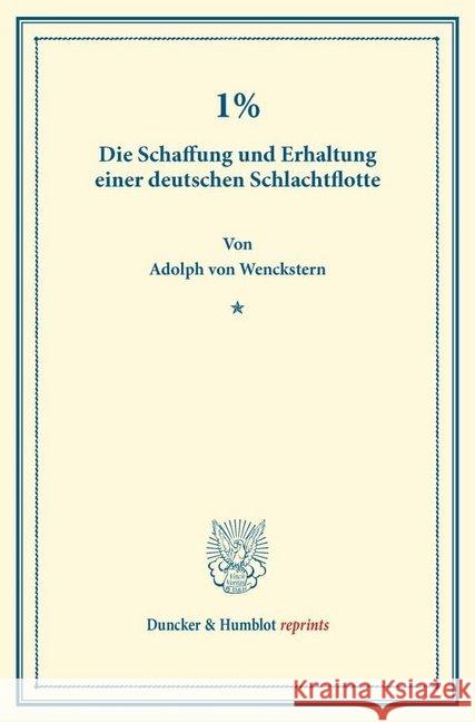 1%: Die Schaffung Und Erhaltung Einer Deutschen Schlachtflotte Wenckstern, Adolph Von 9783428171576