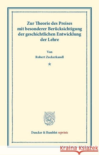 Zur Theorie Des Preises: Mit Besonderer Berucksichtigung Der Geschichtlichen Entwicklung Der Lehre Zuckerkandl, Robert 9783428171927 Duncker & Humblot