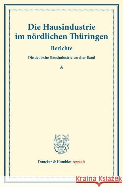 Die Hausindustrie Im Nordlichen Thuringen: Berichte. Die Deutsche Hausindustrie, Zweiter Band. (Schriften Des Vereins Fur Socialpolitik XL) Duncker &. Humblot 9783428172870 Duncker & Humblot