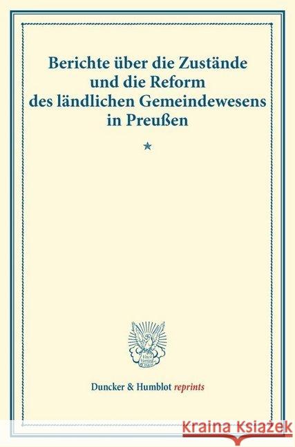 Berichte Uber Die Zustande Und Die Reform Des Landlichen Gemeindewesens in Preussen: (Schriften Des Vereins Fur Socialpolitik XLIV) Duncker &. Humblot 9783428172917 Duncker & Humblot