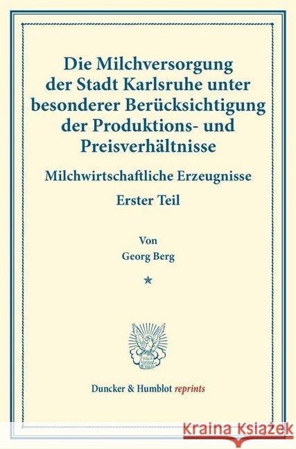 Die Milchversorgung Der Stadt Karlsruhe Unter Besonderer Berucksichtigung Der Produktions- Und Preisverhaltnisse: Milchwirtschaftliche Erzeugnisse. Er Berg, Georg 9783428174300 Duncker & Humblot