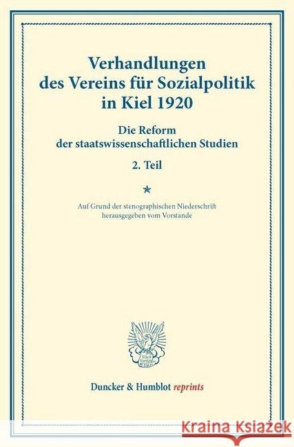 Verhandlungen Des Vereins Fur Sozialpolitik in Kiel 1920: Die Reform Der Staatswissenschaftlichen Studien, 2. Teil. (Verhandlungen Der Ausserordentl. Duncker &. Humblot 9783428174836 Duncker & Humblot