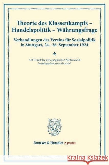 Theorie Des Klassenkampfs - Handelspolitik - Wahrungsfrage: Verhandlungen Des Vereins Fur Sozialpolitik in Stuttgart, 24.-26. September 1924. Auf Grun Duncker &. Humblot 9783428175000 Duncker & Humblot