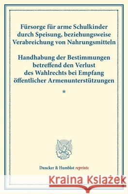 Fursorge Fur Arme Schulkinder Durch Speisung, Beziehungsweise Verabreichung Von Nahrungsmitteln - Handhabung Der Bestimmungen Betreffend Den Verlust D Duncker &. Humblot 9783428175703 Duncker & Humblot