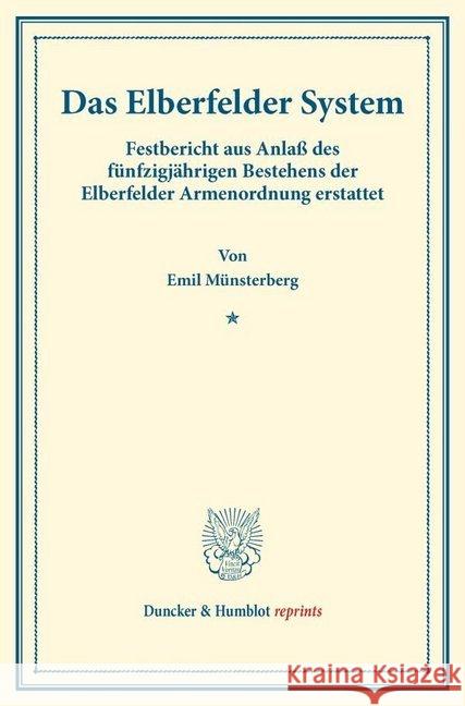 Das Elberfelder System: Festbericht Aus Anlass Des Funfzigjahrigen Bestehens Der Elberfelder Armenordnung Erstattet. (Schriften Des Deutschen Emil Munsterberg 9783428176076